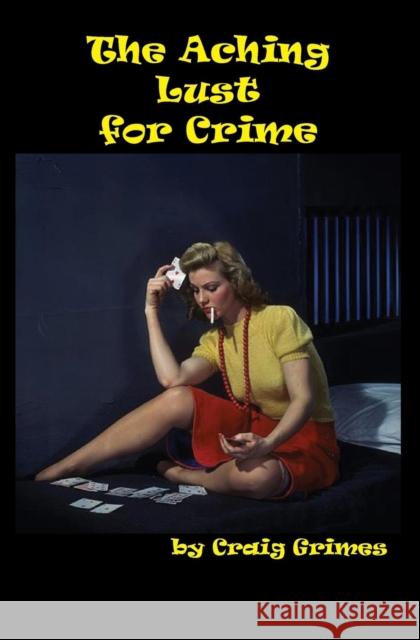 The Aching Lust for Crime Craig Grimes 9781895166361 Charivari Press - książka