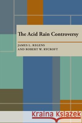 The Acid Rain Controversy James L. Regens 9780822954040 University of Pittsburgh Press - książka