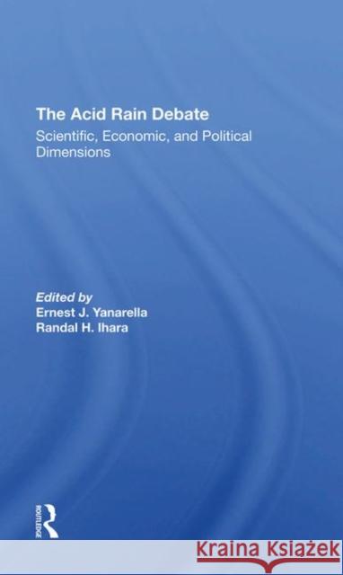 The Acid Rain Debate: Scientific, Economic, and Political Dimensions Yanarella, Ernest J. 9780367289980 Taylor and Francis - książka