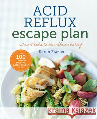The Acid Reflux Escape Plan: Two Weeks to Heartburn Relief Sonoma Press 9781942411154 Sonoma Press - książka