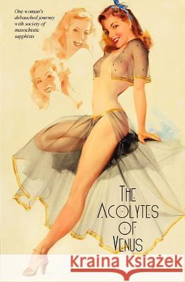 The Acolytes of Venus: A Lusciously Lesbian Liason Anonymous                                Locus Elm Press 9781985859401 Createspace Independent Publishing Platform - książka