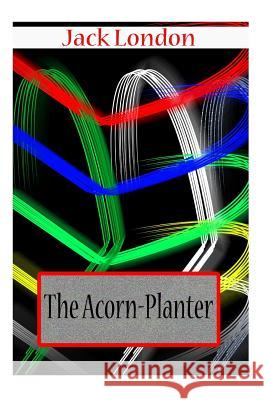 The Acorn-Planter Jack London 9781478104438 Createspace - książka