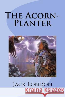 The Acorn-Planter Jack London Mybook 9781977973832 Createspace Independent Publishing Platform - książka