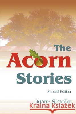 The Acorn Stories: Second Edition Simolke, Duane 9780595288649 iUniverse - książka