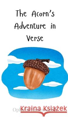 The Acorn's Adventure in Verse Ophelia Ravenscroft 9783690742368 Creative Arts Management Ou - książka