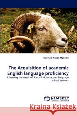 The Acquisition of Academic English Language Proficiency Tintswalo Vivian Manyike 9783838355269 LAP Lambert Academic Publishing - książka
