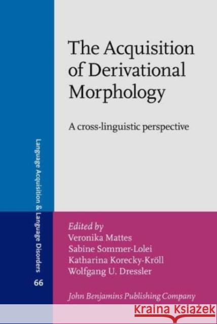 The Acquisition of Derivational Morphology  9789027209825 John Benjamins Publishing Co - książka