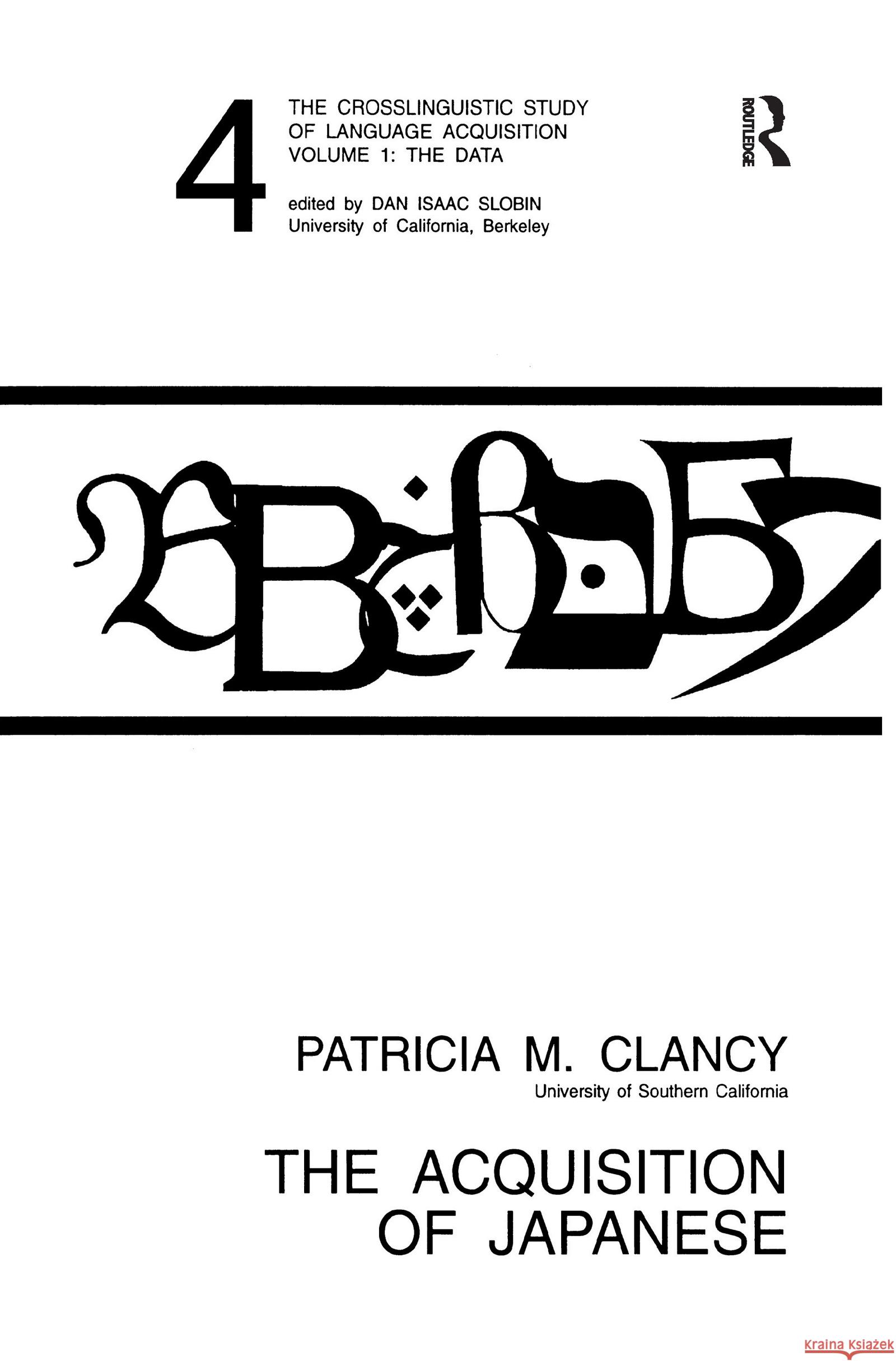 The Acquisition of Japanese : The Crosslinguistic Study of Language Acquisition, Volume 1, Chapter 4 Patricia M. Clancy Patricia M. Clancy  9780898598438 Taylor & Francis - książka