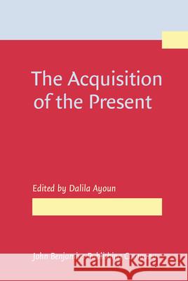 The Acquisition of the Present Dalila Ayoun   9789027212269 John Benjamins Publishing Co - książka