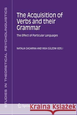 The Acquisition of Verbs and Their Grammar:: The Effect of Particular Languages Gagarina, Natalia 9781402043369 Springer - książka