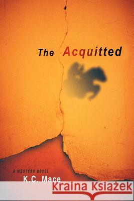 The Acquitted K. C. Mace 9781420805017 Authorhouse - książka