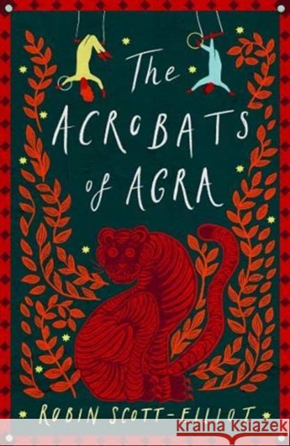 The Acrobats of Agra Robin Scott-Elliot 9781911427148 Everything with Words - książka