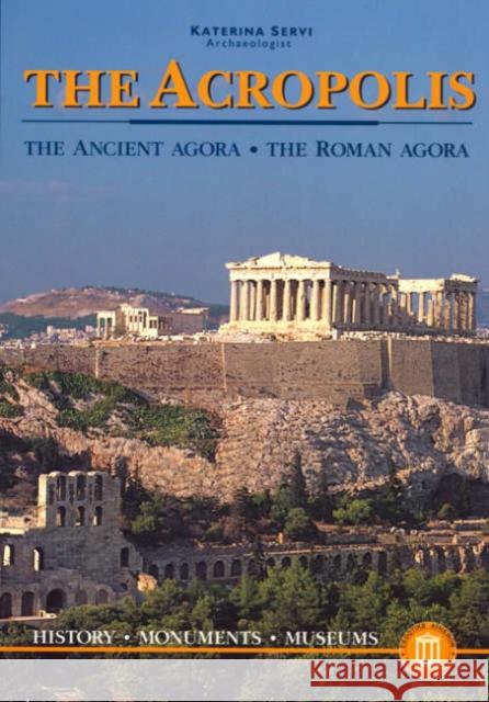The Acropolis - The Ancient Agora - The Roman Agora Katerina Servi 9789602134122 Ekdotike Athenon S.A. - książka