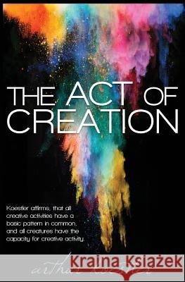 The Act of Creation Arthur Koestler 9781939438980 Last Century Media - książka