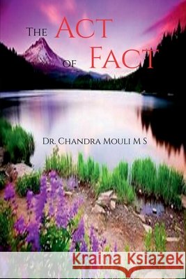 The Act of Fact Dr Chandra Mouli M S 9798894754857 Notion Press - książka