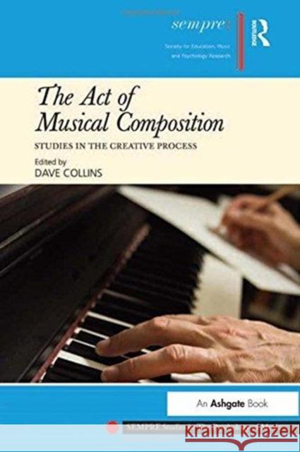 The Act of Musical Composition: Studies in the Creative Process Dave Collins   9781138252394 Routledge - książka