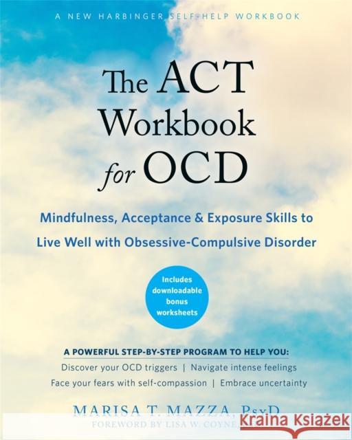 The ACT Workbook for OCD: Mindfulness, Acceptance, and Exposure Skills to Live Well with Obsessive-Compulsive Disorder Marisa T Mazza 9781684032891 New Harbinger Publications - książka