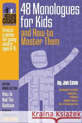 The Acting Coach Approach: 48 Monologues for Kids and How to Master Them MR Jon Emm MS Lana Young MR Sam Ferro 9780615874166 Jon Emm - książka