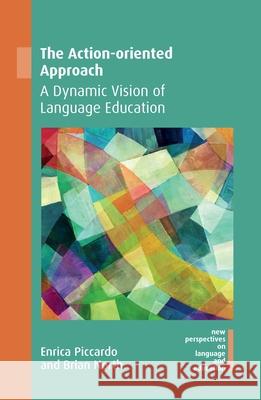 The Action-Oriented Approach: A Dynamic Vision of Language Education Enrica Piccardo Brian North 9781788924344 Multilingual Matters Limited - książka