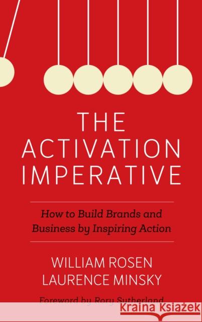 The Activation Imperative: How to Build Brands and Business by Inspiring Action William Rosen Laurence Minsky 9781442257047 Rowman & Littlefield Publishers - książka