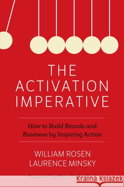 The Activation Imperative: How to Build Brands and Business by Inspiring Action William Rosen Laurence Minsky Rory Sutherland 9781538114667 Rowman & Littlefield Publishers - książka