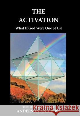 The Activation: What If God Were One of Us? Anderson Andrews 9781647864613 Transformational Novels - książka