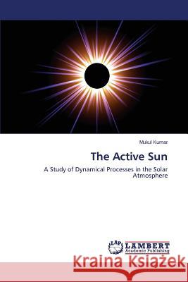 The Active Sun Kumar Mukul 9783659697326 LAP Lambert Academic Publishing - książka
