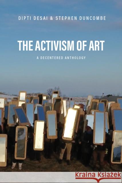 The Activism of Art: A Decentered Anthology Dipti Desai 9781682194232 OR Books - książka