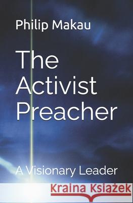 The Activist Preacher Philip M. Makau 9781470109509 Createspace - książka