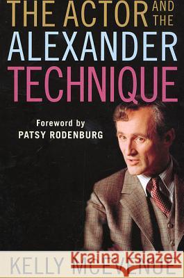 The Actor and the Alexander Technique Kelly R. McEvenue Patsy Rodenburg 9780312295158 Palgrave MacMillan - książka