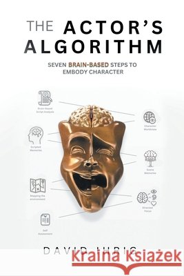 The Actor's Algorithm: Seven Brain-Based Steps to Embody Character David Ihrig 9781665760218 Archway Publishing - książka