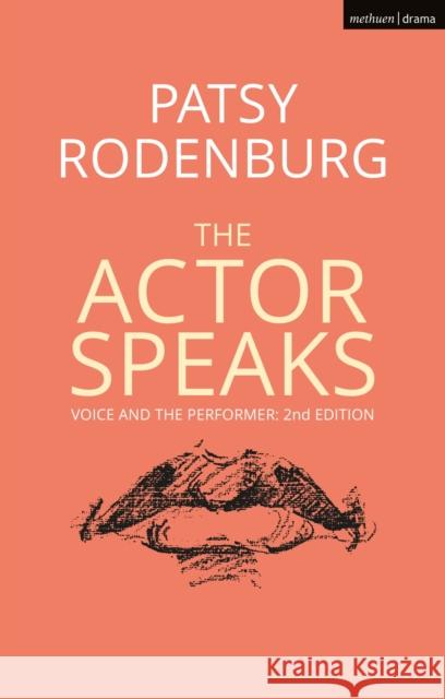 The Actor Speaks: Voice and the Performer Rodenburg, Patsy 9781350027138 Methuen Drama - książka