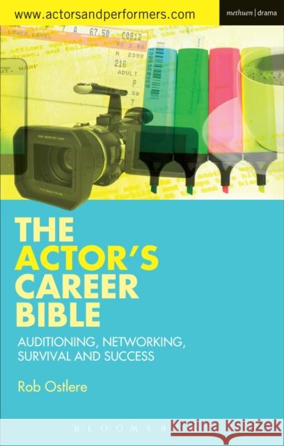 The Actor's Career Bible: Auditioning, Networking, Survival and Success Ostlere, Rob 9781472585318 Methuen Publishing - książka