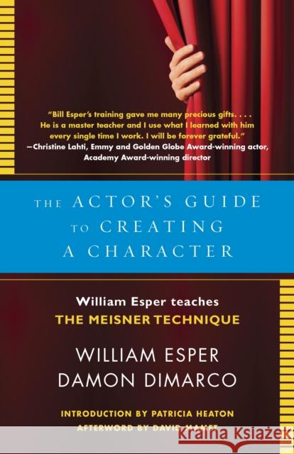 The Actor's Guide to Creating a Character: William Esper Teaches the Meisner Technique Damon Dimarco 9780345805683 Random House USA Inc - książka