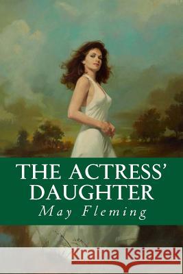 The Actress' Daughter May Agnes Fleming 9781548217549 Createspace Independent Publishing Platform - książka
