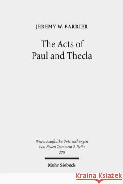 The Acts of Paul and Thecla: A Critical Introduction and Commentary Jeremy W. Barrier 9783161499982 Mohr Siebeck - książka