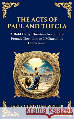 The Acts of Paul and Thecla: A Timeless Tale of Faith, Courage, and Devotion Anonymous Earl Tim Zengerink 9781804216194 Library of Alexandria - książka