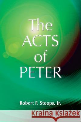 The Acts of Peter Robert F. Stoops 9781598150223 Polebridge Press - książka