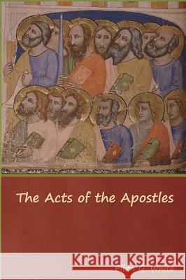 The Acts of the Apostles Ellen G White 9781644391143 Indoeuropeanpublishing.com - książka