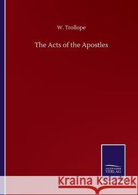 The Acts of the Apostles W Trollope 9783846059180 Salzwasser-Verlag Gmbh - książka