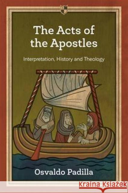 The Acts of the Apostles: Interpretation, History And Theology Osvaldo Padilla (Author) 9781783594276 Inter-Varsity Press - książka