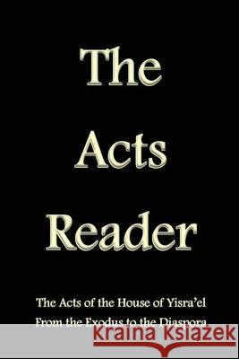 The Acts Reader: The Acts of the House of Yisra'el From the Exodus to the Diaspora Pidgeon, Stephen 9781494721169 Createspace - książka
