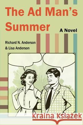 The Ad Man's Summer Richard N. Anderson Lisa Anderson 9781966607038 Onion River Press - książka