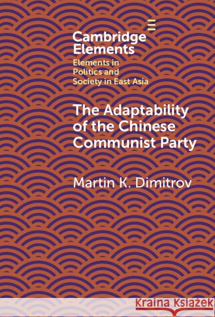 The Adaptability of the Chinese Communist Party Martin K. (Tulane University) Dimitrov 9781009517126 Cambridge University Press - książka