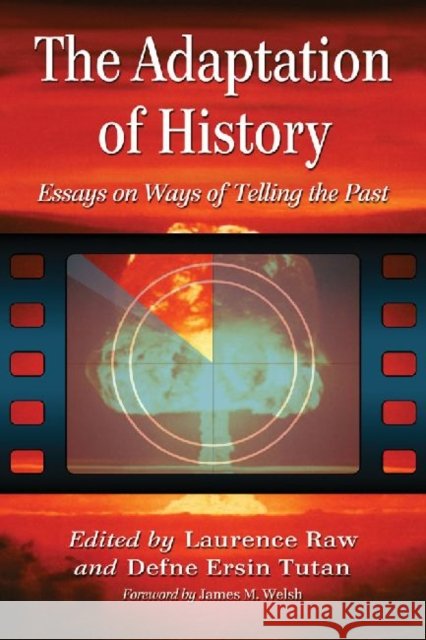 The Adaptation of History: Essays on Ways of Telling the Past Raw, Laurence 9780786472543 McFarland & Company - książka