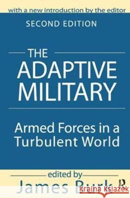 The Adaptive Military: Armed Forces in a Turbulent World Arthur Asa Berger 9781138534070 Routledge - książka