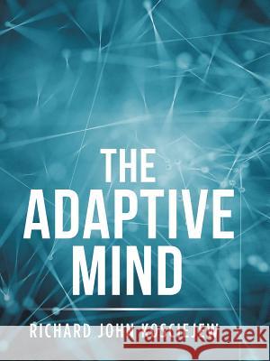 The Adaptive Mind Richard John Kosciejew 9781728319742 Authorhouse - książka