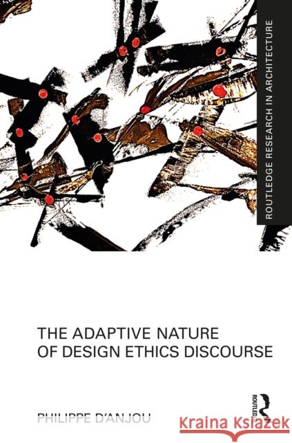 The Adaptive Nature of Design Ethics Discourse Philippe D'Anjou 9781032624235 Routledge - książka