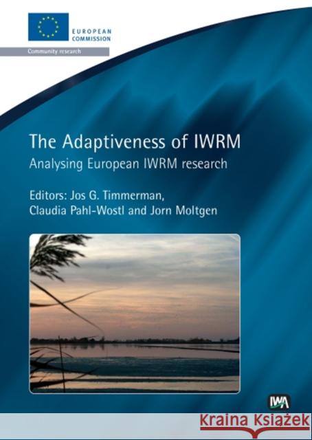 The Adaptiveness of IWRM Jos G. Timmerman, Claudia Pahl-Wostl, Jorn Moltgen 9781843391722 IWA Publishing - książka