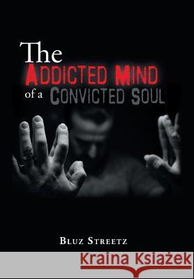 The Addicted Mind of a Convicted Soul Bluz Streetz 9781524585914 Xlibris - książka